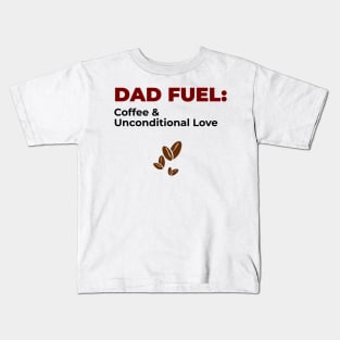 DAD FUEL: Coffee and Unconditional Love | Minimal Text Aesthetic Streetwear Unisex Design for Fathers/Dad/Grandfathers/Grandpa/Granddad | Shirt, Hoodie, Coffee Mug, Mug, Apparel, Sticker, Gift, Pins, Totes, Magnets, Pillows Kids T-Shirt